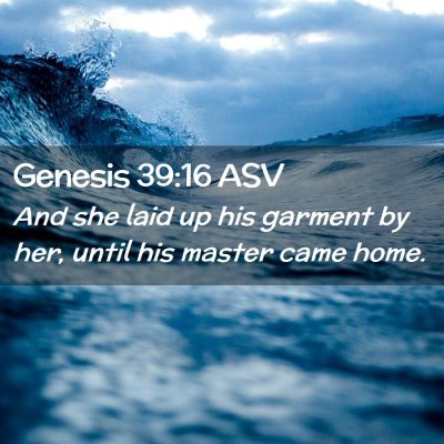 Picture 02 - Genesis 39:16 ASV - And she laid up his garment by her, until his - Bible Verse Picture