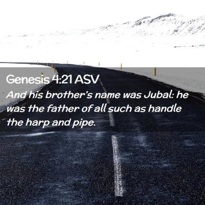 Picture 02 - Genesis 4:21 ASV - And his brother's name was Jubal: he was the - Bible Verse Picture