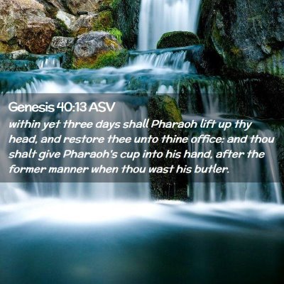 Picture 02 - Genesis 40:13 ASV - within yet three days shall Pharaoh lift up thy - Bible Verse Picture
