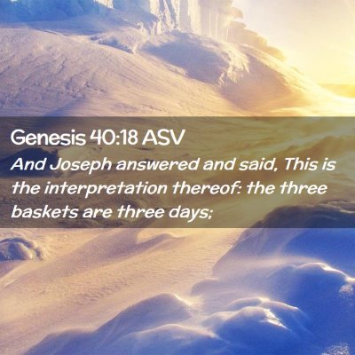 Picture 02 - Genesis 40:18 ASV - And Joseph answered and said, This is the - Bible Verse Picture