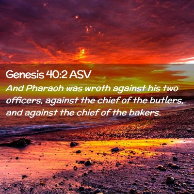 Picture 02 - Genesis 40:2 ASV - And Pharaoh was wroth against his two officers, - Bible Verse Picture