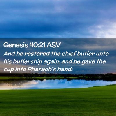 Picture 02 - Genesis 40:21 ASV - And he restored the chief butler unto his - Bible Verse Picture
