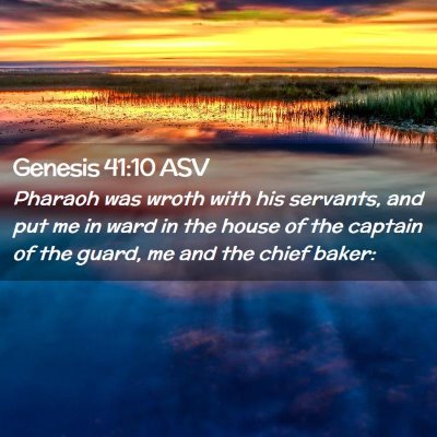 Picture 02 - Genesis 41:10 ASV - Pharaoh was wroth with his servants, and put me - Bible Verse Picture