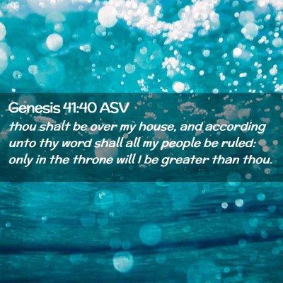 Picture 02 - Genesis 41:40 ASV - thou shalt be over my house, and according unto - Bible Verse Picture