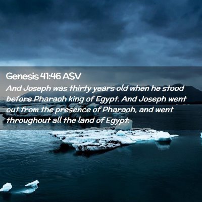 Picture 02 - Genesis 41:46 ASV - And Joseph was thirty years old when he stood - Bible Verse Picture