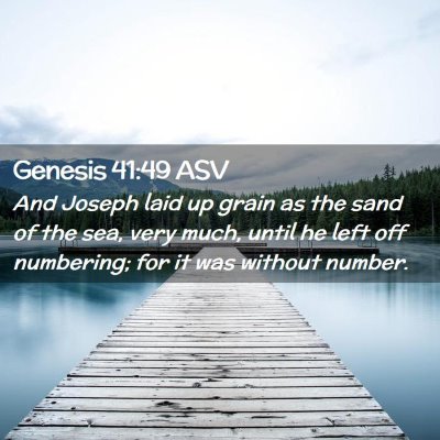 Picture 02 - Genesis 41:49 ASV - And Joseph laid up grain as the sand of the sea, - Bible Verse Picture