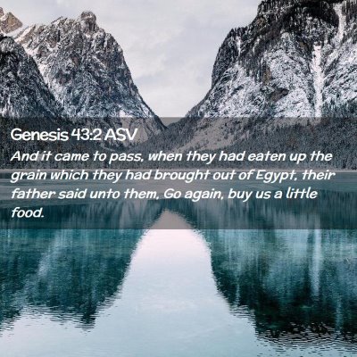 Picture 02 - Genesis 43:2 ASV - And it came to pass, when they had eaten up the - Bible Verse Picture