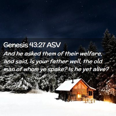 Picture 02 - Genesis 43:27 ASV - And he asked them of their welfare, and said, Is - Bible Verse Picture
