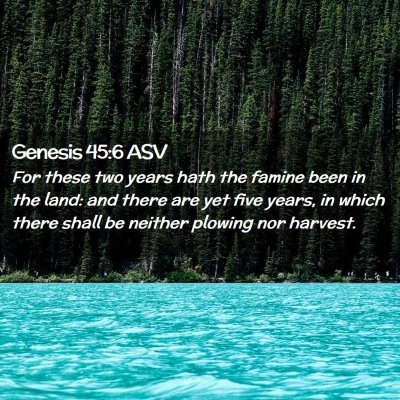 Picture 02 - Genesis 45:6 ASV - For these two years hath the famine been in the - Bible Verse Picture
