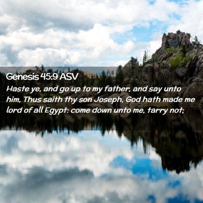 Picture 02 - Genesis 45:9 ASV - Haste ye, and go up to my father, and say unto - Bible Verse Picture