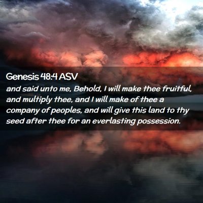 Picture 02 - Genesis 48:4 ASV - and said unto me, Behold, I will make thee - Bible Verse Picture