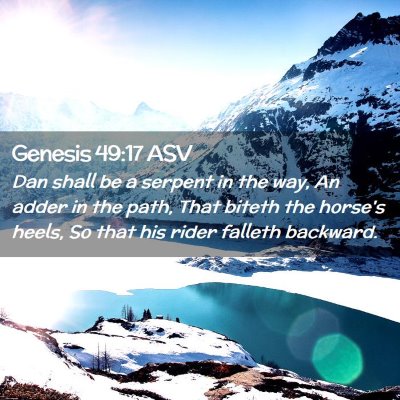Picture 02 - Genesis 49:17 ASV - Dan shall be a serpent in the way, An adder in - Bible Verse Picture