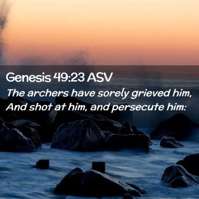 Picture 02 - Genesis 49:23 ASV - The archers have sorely grieved him, And shot at - Bible Verse Picture
