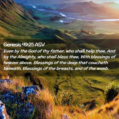 Picture 02 - Genesis 49:25 ASV - Even by the God of thy father, who shall help - Bible Verse Picture