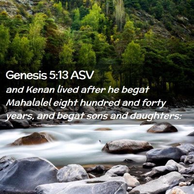Picture 02 - Genesis 5:13 ASV - and Kenan lived after he begat Mahalalel eight - Bible Verse Picture