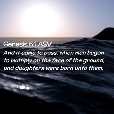 Picture 02 - Genesis 6:1 ASV - And it came to pass, when men began to multiply - Bible Verse Picture