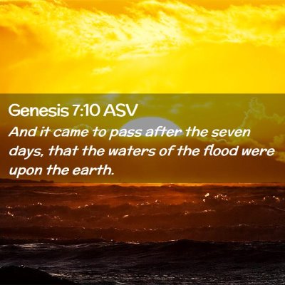 Picture 02 - Genesis 7:10 ASV - And it came to pass after the seven days, that - Bible Verse Picture