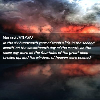 Picture 02 - Genesis 7:11 ASV - In the six hundredth year of Noah's life, in the - Bible Verse Picture