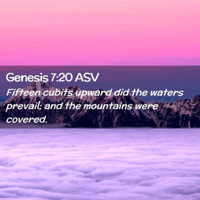 Picture 02 - Genesis 7:20 ASV - Fifteen cubits upward did the waters prevail; and - Bible Verse Picture