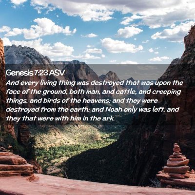 Picture 02 - Genesis 7:23 ASV - And every living thing was destroyed that was - Bible Verse Picture