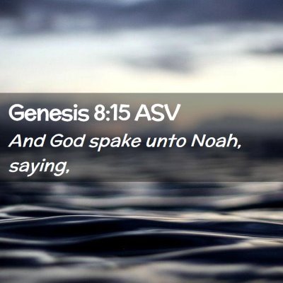 Picture 02 - Genesis 8:15 ASV - And God spake unto Noah, - Bible Verse Picture