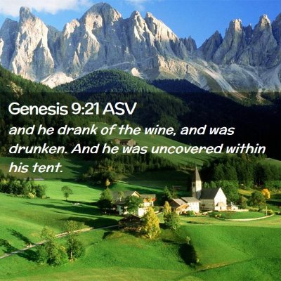 Picture 02 - Genesis 9:21 ASV - and he drank of the wine, and was drunken. And he - Bible Verse Picture