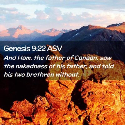 Picture 02 - Genesis 9:22 ASV - And Ham, the father of Canaan, saw the nakedness - Bible Verse Picture