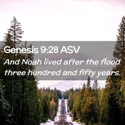 Picture 02 - Genesis 9:28 ASV - And Noah lived after the flood three hundred and - Bible Verse Picture