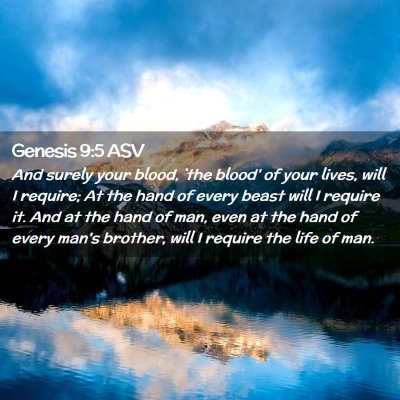 Picture 02 - Genesis 9:5 ASV - And surely your blood, `the blood' of your lives, - Bible Verse Picture