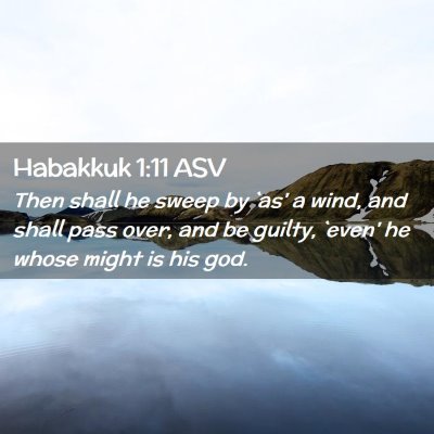 Picture 02 - Habakkuk 1:11 ASV - Then shall he sweep by `as' a wind, and shall - Bible Verse Picture