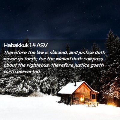 Picture 02 - Habakkuk 1:4 ASV - Therefore the law is slacked, and justice doth - Bible Verse Picture