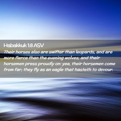 Picture 02 - Habakkuk 1:8 ASV - Their horses also are swifter than leopards, and - Bible Verse Picture