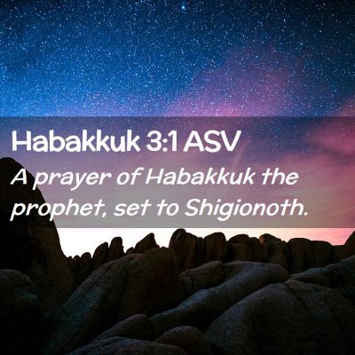 Picture 02 - Habakkuk 3:1 ASV - A prayer of Habakkuk the prophet, set to - Bible Verse Picture