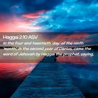 Picture 02 - Haggai 2:10 ASV - In the four and twentieth `day' of the ninth - Bible Verse Picture