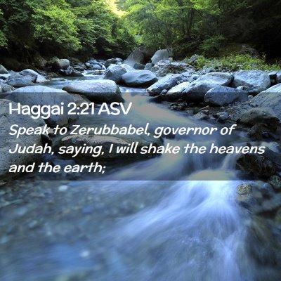 Picture 02 - Haggai 2:21 ASV - Speak to Zerubbabel, governor of Judah, saying, I - Bible Verse Picture