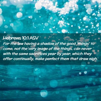 Picture 02 - Hebrews 10:1 ASV - For the law having a shadow of the good `things' - Bible Verse Picture