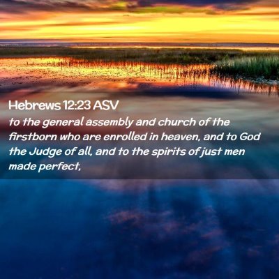 Picture 02 - Hebrews 12:23 ASV - to the general assembly and church of the - Bible Verse Picture
