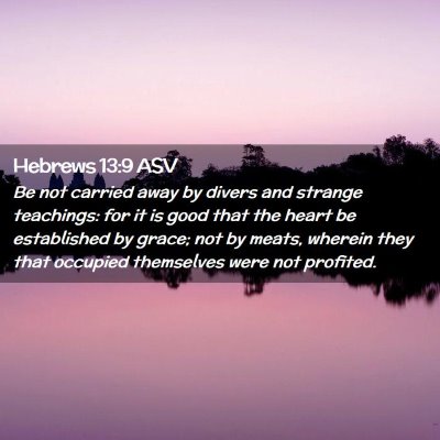 Picture 02 - Hebrews 13:9 ASV - Be not carried away by divers and strange - Bible Verse Picture