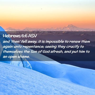Picture 02 - Hebrews 6:6 ASV - and `then' fell away, it is impossible to renew - Bible Verse Picture