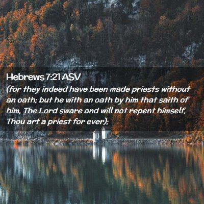 Picture 02 - Hebrews 7:21 ASV - (for they indeed have been made priests without - Bible Verse Picture