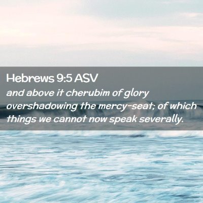 Picture 02 - Hebrews 9:5 ASV - and above it cherubim of glory overshadowing the - Bible Verse Picture