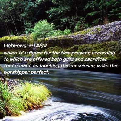 Picture 02 - Hebrews 9:9 ASV - which `is' a figure for the time present; - Bible Verse Picture