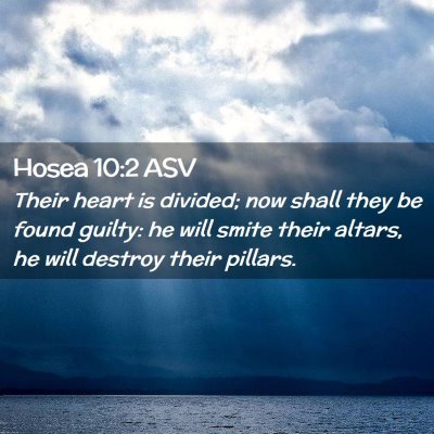 Picture 02 - Hosea 10:2 ASV - Their heart is divided; now shall they be found - Bible Verse Picture