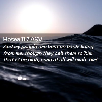 Picture 02 - Hosea 11:7 ASV - And my people are bent on backsliding from me: - Bible Verse Picture