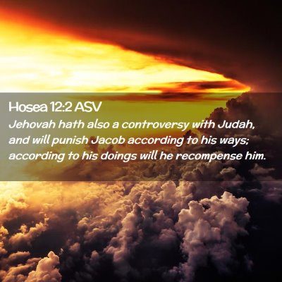 Picture 02 - Hosea 12:2 ASV - Jehovah hath also a controversy with Judah, and - Bible Verse Picture