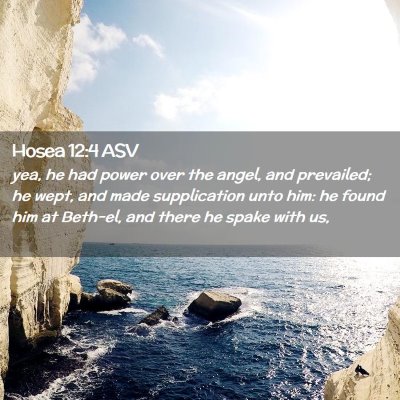 Picture 02 - Hosea 12:4 ASV - yea, he had power over the angel, and prevailed; - Bible Verse Picture