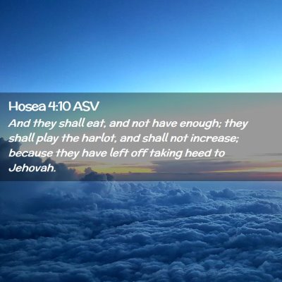 Picture 02 - Hosea 4:10 ASV - And they shall eat, and not have enough; they - Bible Verse Picture