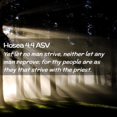 Picture 02 - Hosea 4:4 ASV - Yet let no man strive, neither let any man - Bible Verse Picture