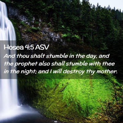 Picture 02 - Hosea 4:5 ASV - And thou shalt stumble in the day, and the - Bible Verse Picture