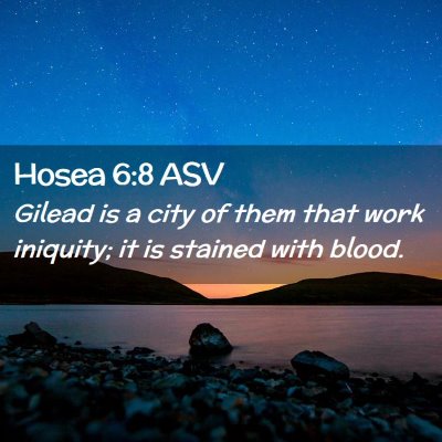 Picture 02 - Hosea 6:8 ASV - Gilead is a city of them that work iniquity; it - Bible Verse Picture